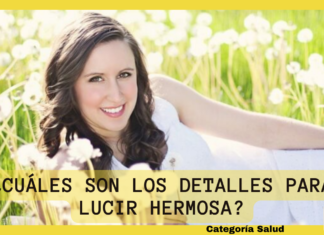 ¿Cuáles son los detalles para lucir hermosa?